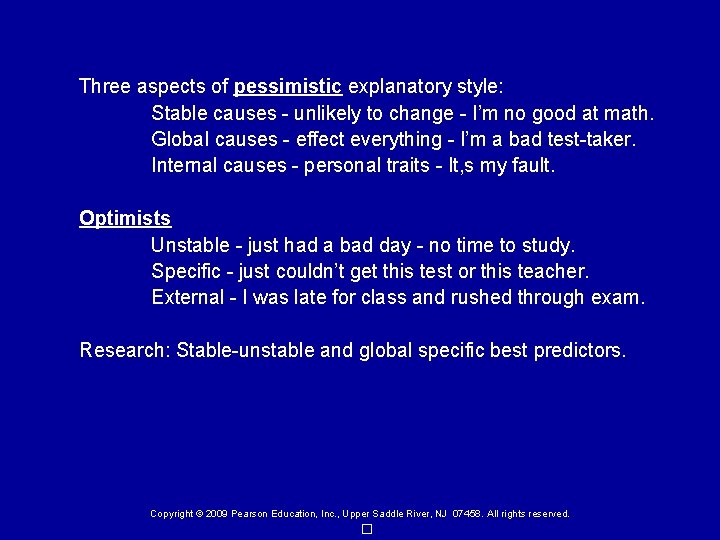 Three aspects of pessimistic explanatory style: Stable causes - unlikely to change - I’m
