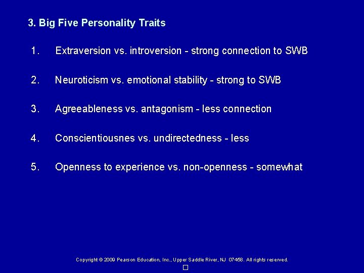 3. Big Five Personality Traits 1. Extraversion vs. introversion - strong connection to SWB