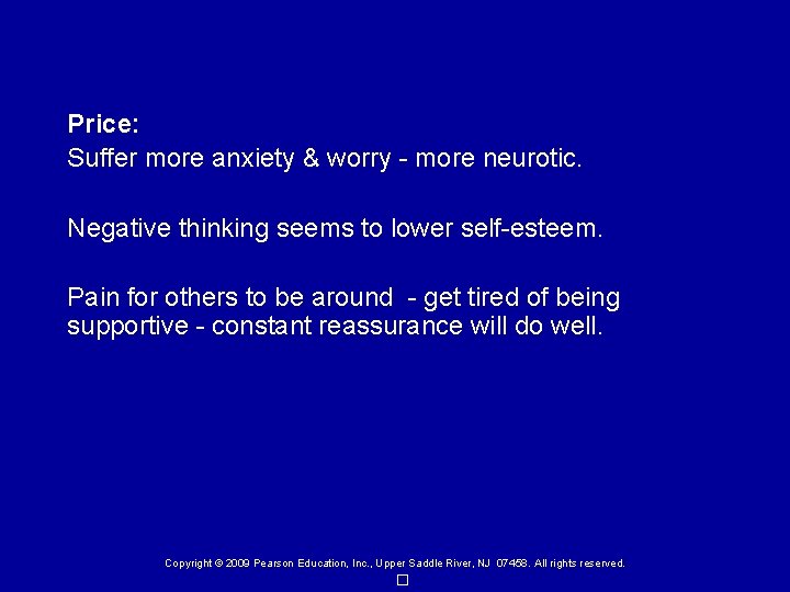 Price: Suffer more anxiety & worry - more neurotic. Negative thinking seems to lower
