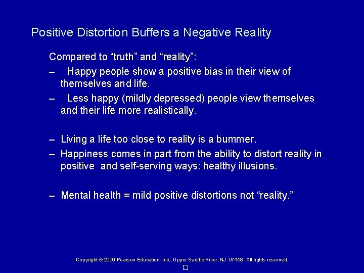 Positive Distortion Buffers a Negative Reality Compared to “truth” and “reality”: – Happy people