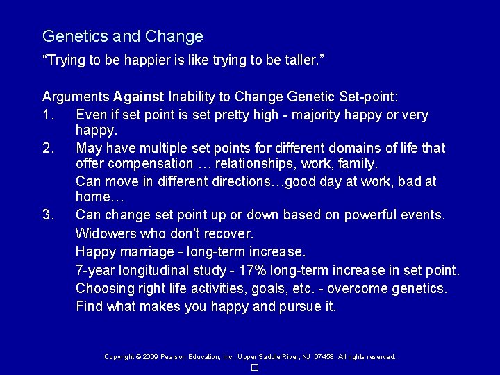 Genetics and Change “Trying to be happier is like trying to be taller. ”