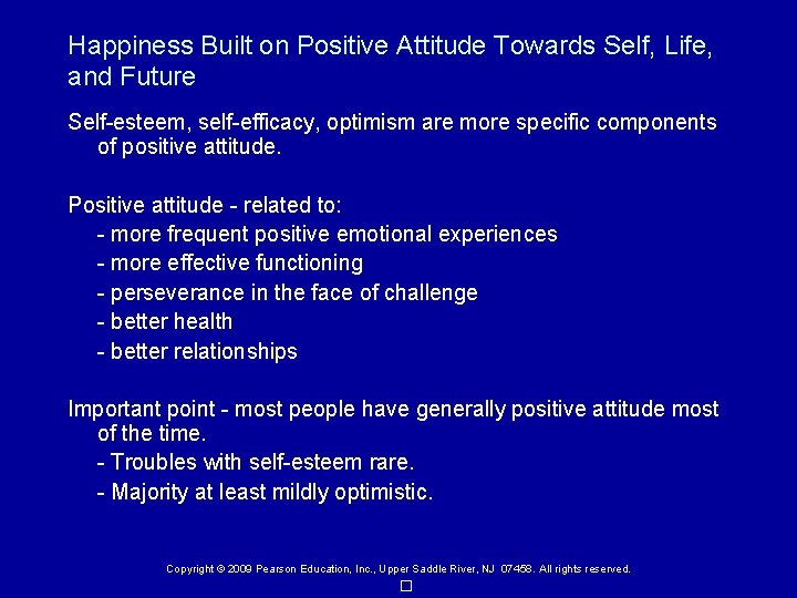 Happiness Built on Positive Attitude Towards Self, Life, and Future Self-esteem, self-efficacy, optimism are