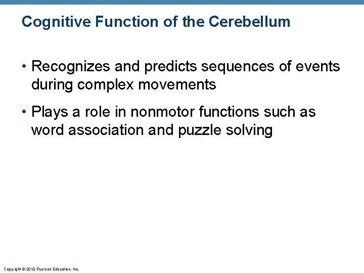 Cognitive Function of the Cerebellum • Recognizes and predicts sequences of events during complex