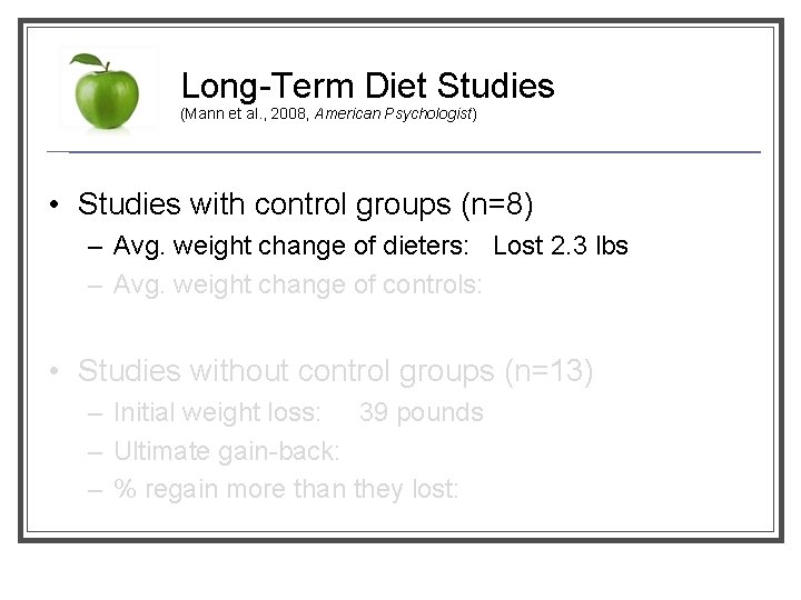 Long-Term Diet Studies (Mann et al. , 2008, American Psychologist) • Studies with control