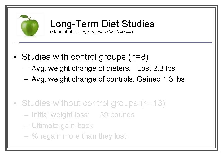 Long-Term Diet Studies (Mann et al. , 2008, American Psychologist) • Studies with control