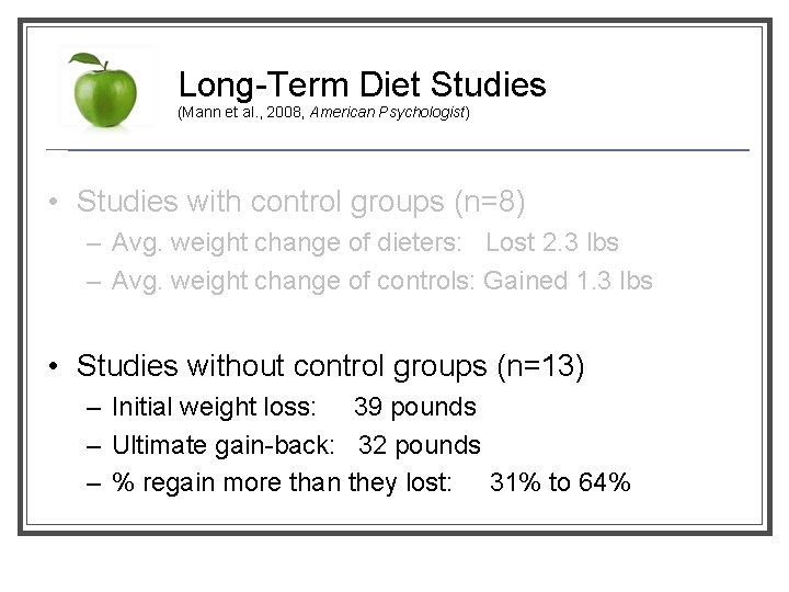 Long-Term Diet Studies (Mann et al. , 2008, American Psychologist) • Studies with control