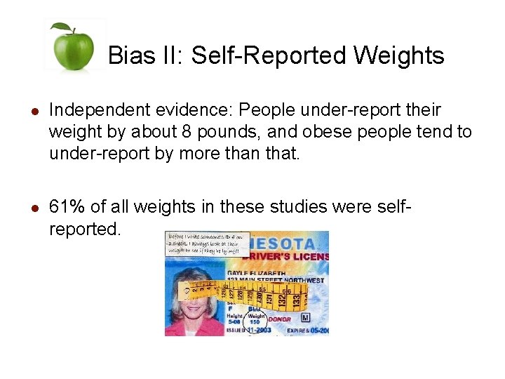 Bias II: Self-Reported Weights l Independent evidence: People under-report their weight by about 8
