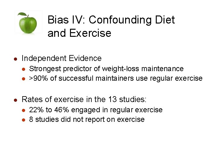 Bias IV: Confounding Diet and Exercise l Independent Evidence l l l Strongest predictor