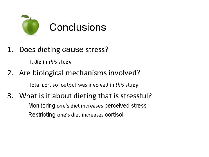 Conclusions 1. Does dieting cause stress? It did in this study 2. Are biological