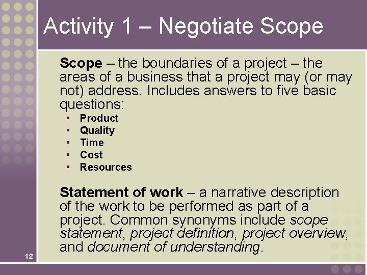 Activity 1 – Negotiate Scope – the boundaries of a project – the areas