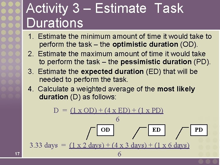 Activity 3 – Estimate Task Durations 1. Estimate the minimum amount of time it