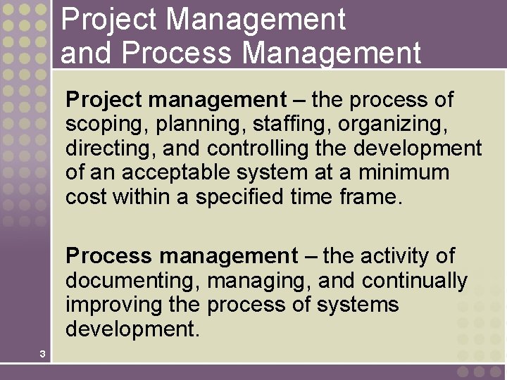 Project Management and Process Management Project management – the process of scoping, planning, staffing,