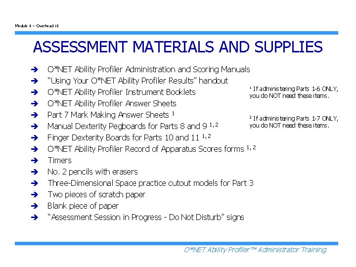 Module 4 -- Overhead 10 ASSESSMENT MATERIALS AND SUPPLIES è è è è O*NET