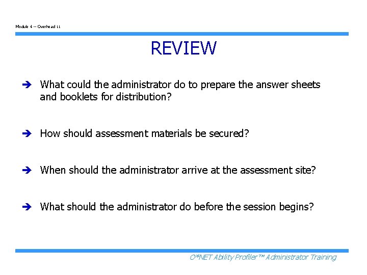 Module 4 -- Overhead 11 REVIEW è What could the administrator do to prepare