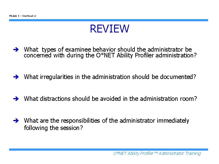 Module 4 -- Overhead 12 REVIEW è What types of examinee behavior should the