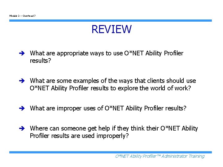 Module 3 -- Overhead 7 REVIEW è What are appropriate ways to use O*NET