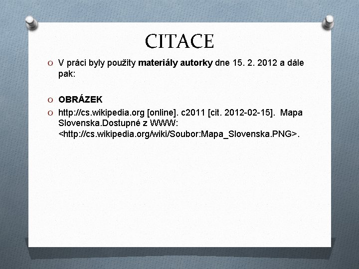 CITACE O V práci byly použity materiály autorky dne 15. 2. 2012 a dále