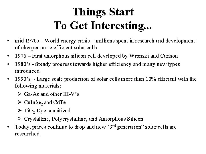 Things Start To Get Interesting. . . • mid 1970 s – World energy