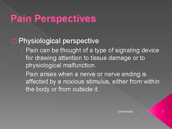 Pain Perspectives � Physiological perspective › Pain can be thought of a type of