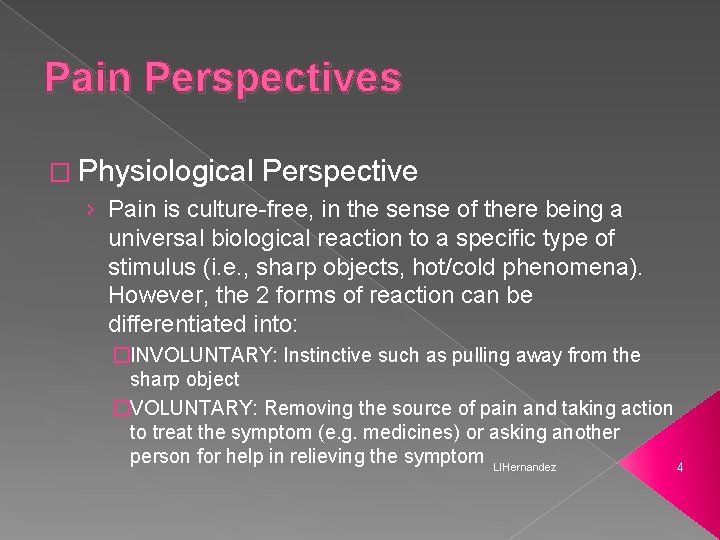 Pain Perspectives � Physiological Perspective › Pain is culture-free, in the sense of there