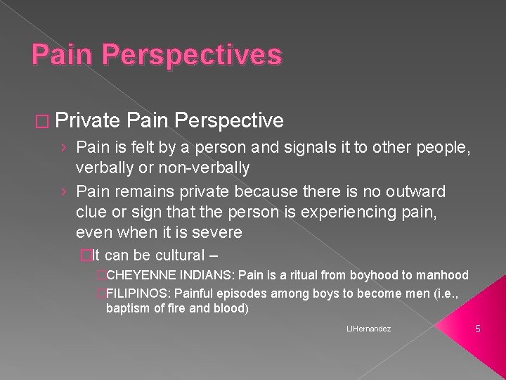 Pain Perspectives � Private Pain Perspective › Pain is felt by a person and