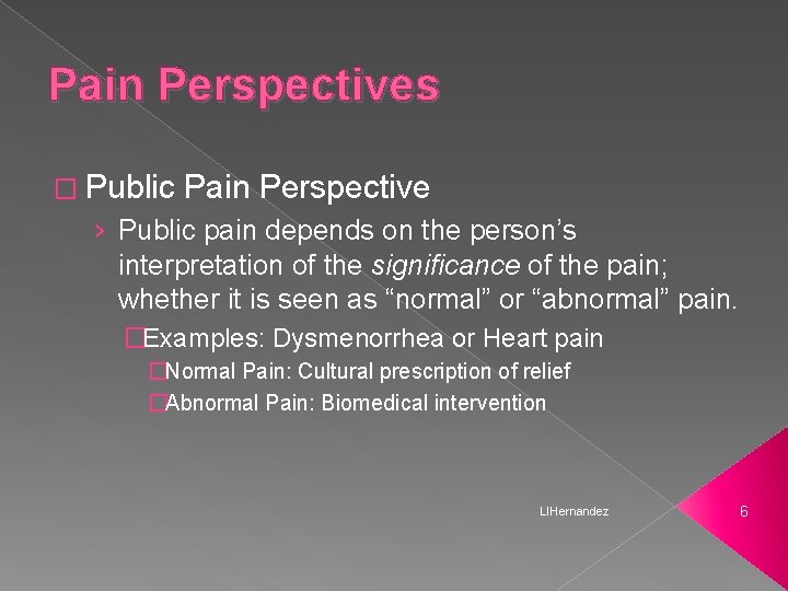 Pain Perspectives � Public Pain Perspective › Public pain depends on the person’s interpretation