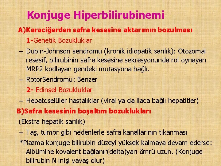 Konjuge Hiperbilirubinemi A)Karaciğerden safra kesesine aktarımın bozulması 1 -Genetik Bozukluklar – Dubin-Johnson sendromu (kronik