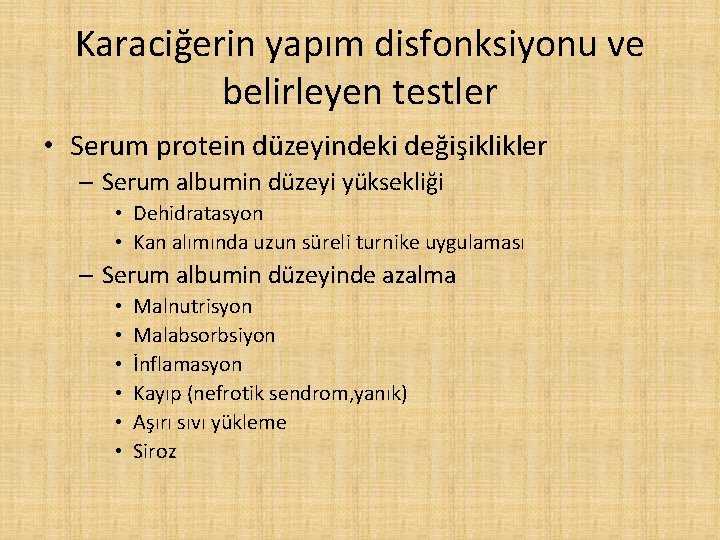 Karaciğerin yapım disfonksiyonu ve belirleyen testler • Serum protein düzeyindeki değişiklikler – Serum albumin