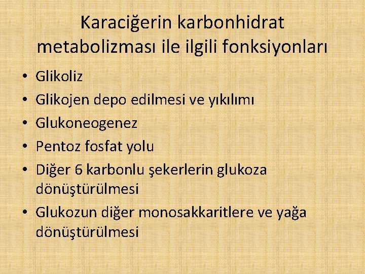 Karaciğerin karbonhidrat metabolizması ile ilgili fonksiyonları Glikoliz Glikojen depo edilmesi ve yıkılımı Glukoneogenez Pentoz