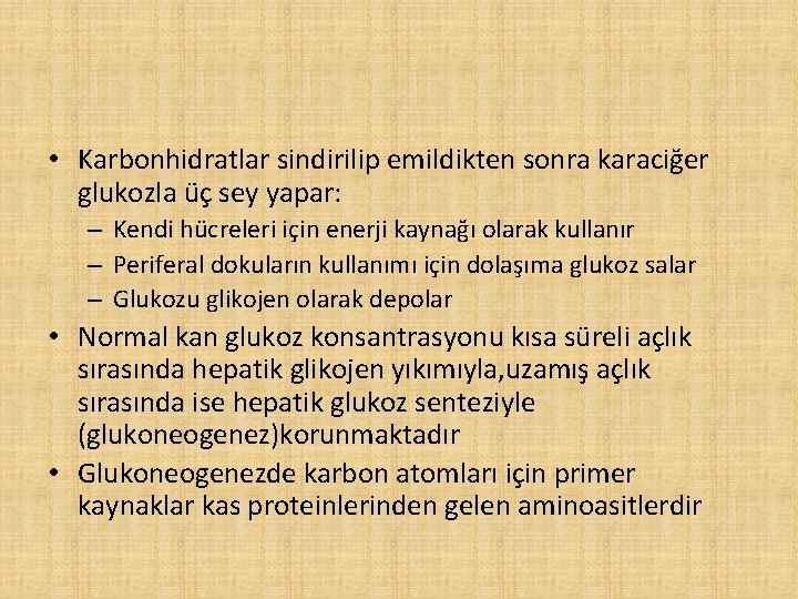  • Karbonhidratlar sindirilip emildikten sonra karaciğer glukozla üç sey yapar: – Kendi hücreleri