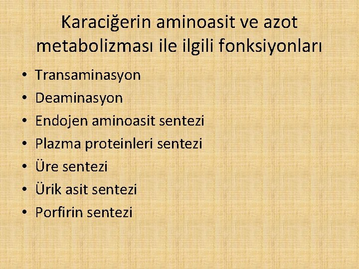 Karaciğerin aminoasit ve azot metabolizması ile ilgili fonksiyonları • • Transaminasyon Deaminasyon Endojen aminoasit