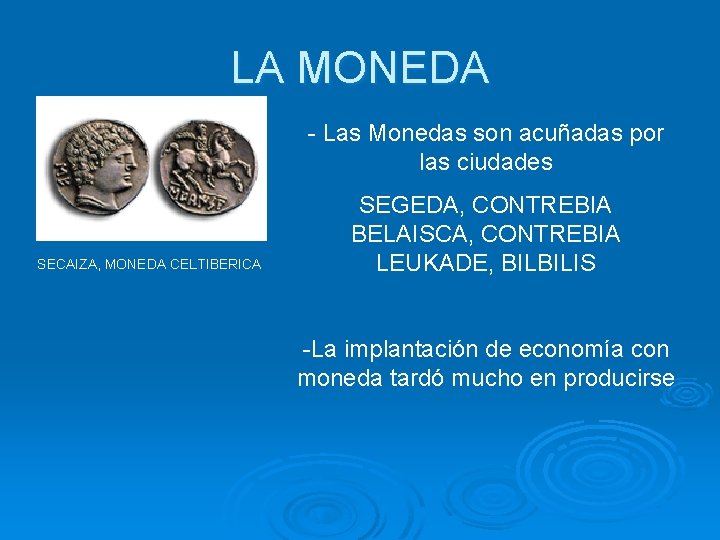 LA MONEDA - Las Monedas son acuñadas por las ciudades SECAIZA, MONEDA CELTIBERICA SEGEDA,