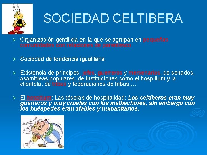 SOCIEDAD CELTIBERA Ø Organización gentilicia en la que se agrupan en pequeñas comunidades con