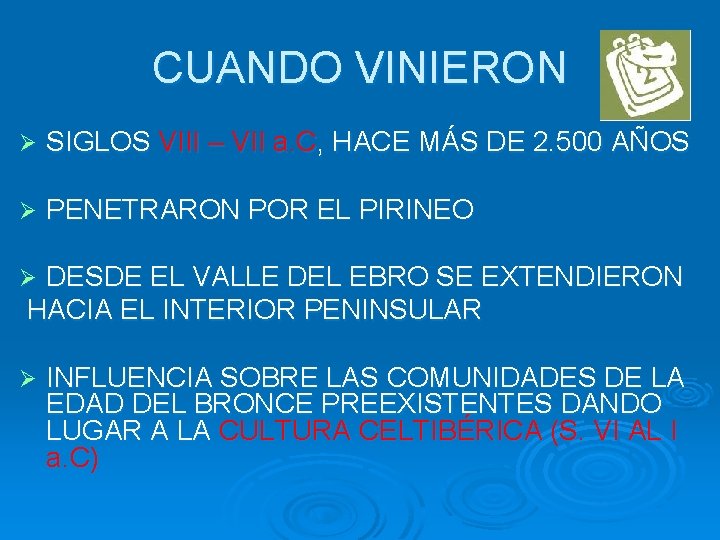 CUANDO VINIERON Ø SIGLOS VIII – VII a. C, HACE MÁS DE 2. 500