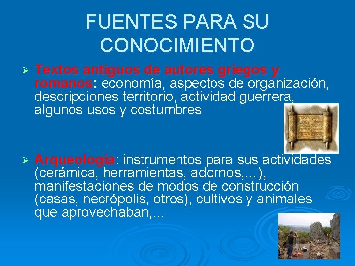 FUENTES PARA SU CONOCIMIENTO Ø Textos antiguos de autores griegos y romanos: economía, aspectos