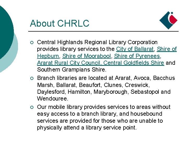About CHRLC ¡ ¡ ¡ Central Highlands Regional Library Corporation provides library services to