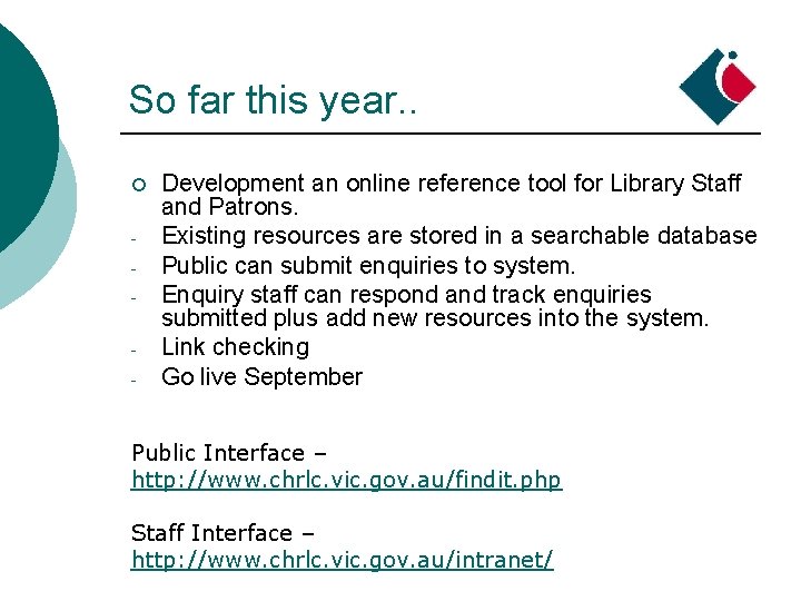 So far this year. . ¡ - Development an online reference tool for Library