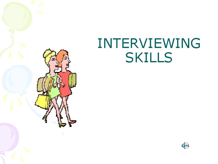 INTERVIEWING SKILLS 