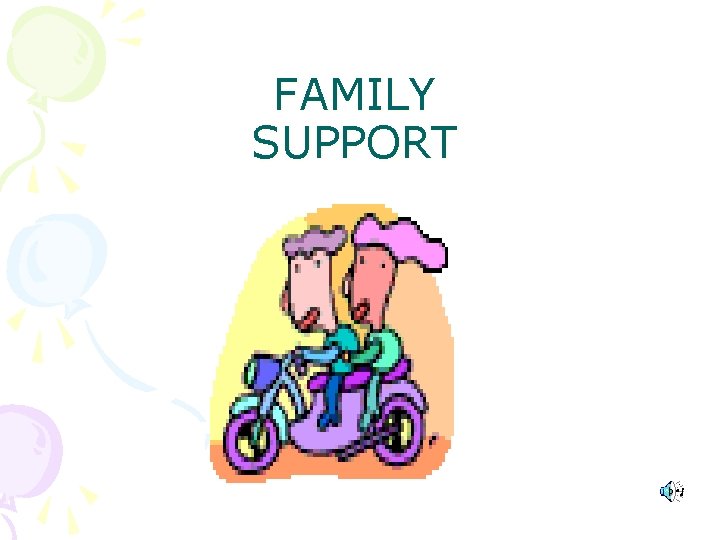 FAMILY SUPPORT FAMILY SUPPORT
