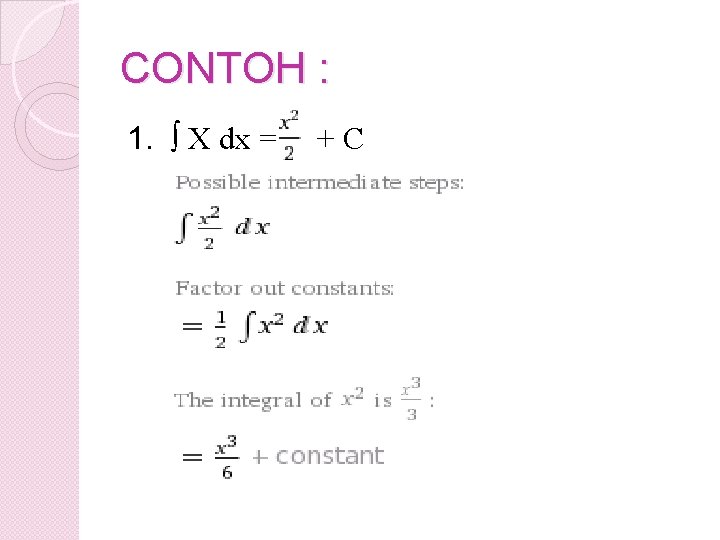 CONTOH : 1. ∫ X dx = +C 