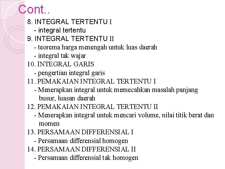 Cont. . 8. INTEGRAL TERTENTU I - integral tertentu 9. INTEGRAL TERTENTU II -