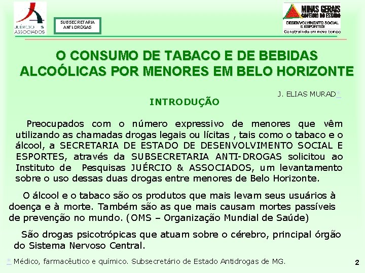 SUBSECRETARIA ANTI-DROGAS O CONSUMO DE TABACO E DE BEBIDAS ALCOÓLICAS POR MENORES EM BELO