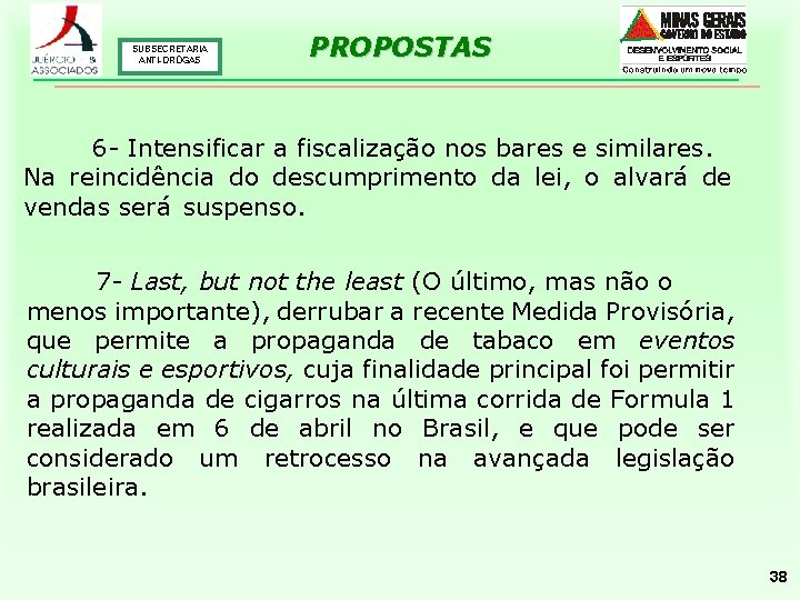 SUBSECRETARIA ANTI-DROGAS PROPOSTAS 6 - Intensificar a fiscalização nos bares e similares. Na reincidência