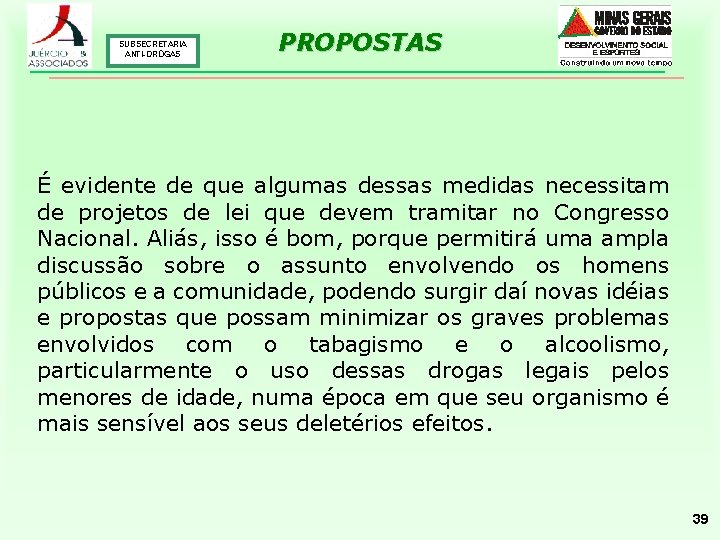 SUBSECRETARIA ANTI-DROGAS PROPOSTAS É evidente de que algumas dessas medidas necessitam de projetos de