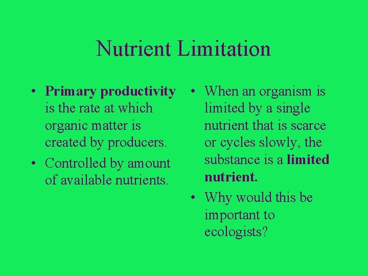 Nutrient Limitation • Primary productivity is the rate at which organic matter is created