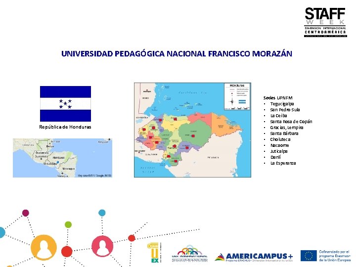 UNIVERSIDAD PEDAGÓGICA NACIONAL FRANCISCO MORAZÁN República de Honduras Sedes UPNFM • Tegucigalpa • San
