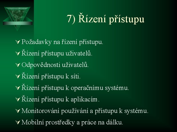 7) Řízení přístupu Ú Požadavky na řízení přístupu. Ú Řízení přístupu uživatelů. Ú Odpovědnosti