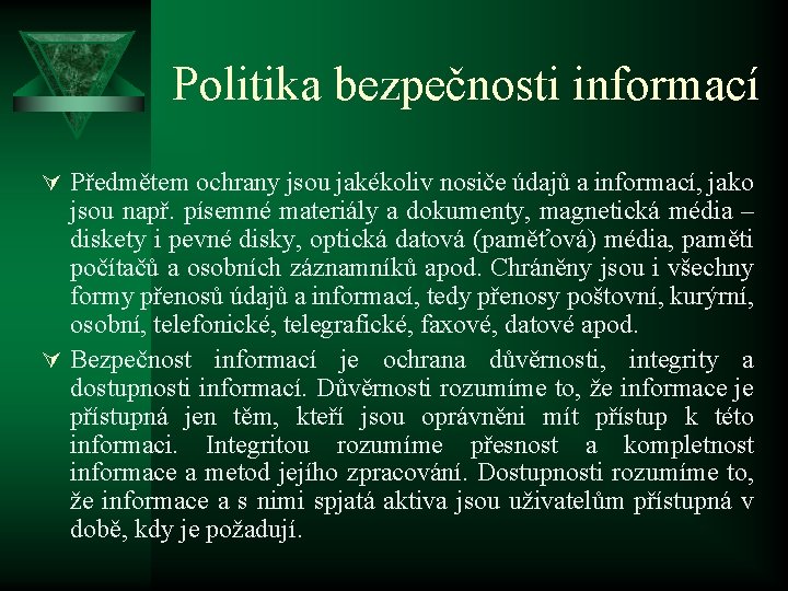 Politika bezpečnosti informací Ú Předmětem ochrany jsou jakékoliv nosiče údajů a informací, jako jsou