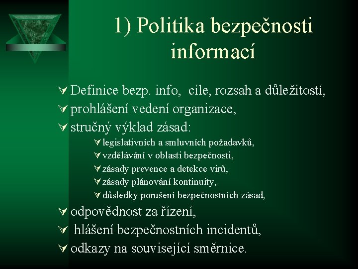 1) Politika bezpečnosti informací Ú Definice bezp. info, cíle, rozsah a důležitostí, Ú prohlášení