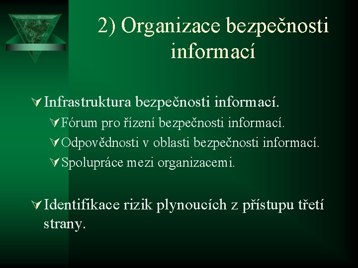 2) Organizace bezpečnosti informací Ú Infrastruktura bezpečnosti informací. ÚFórum pro řízení bezpečnosti informací. ÚOdpovědnosti